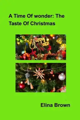 A Time Of Wonder: The Taste Of Christmas