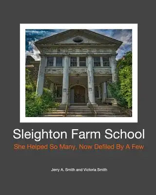 Sleighton Farm School: She Helped So Many, Now Defiled By A Few