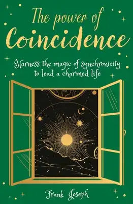 The Power of Coincidence: The Mysterious Role of Synchronicity in Shaping Our Lives