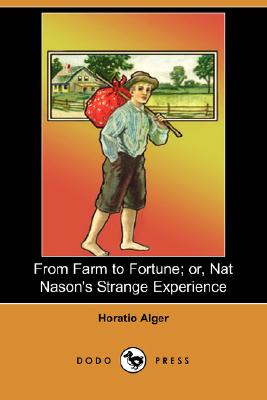 From Farm to Fortune; Or, Nat Nason's Strange Experience (Dodo Press)
