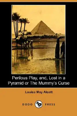 Perilous Play, And, Lost in a Pyramid or the Mummy's Curse (Dodo Press)