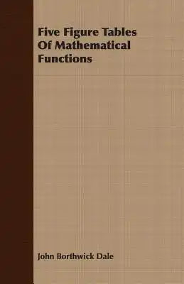 Five Figure Tables Of Mathematical Functions