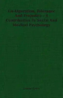 Co-Operation, Tolerance and Prejudice - A Contribution to Social and Medical Psychology