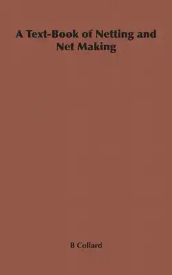 A Text-Book of Netting and Net Making