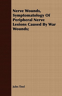 Nerve Wounds, Symptomatology of Peripheral Nerve Lesions Caused by War Wounds;