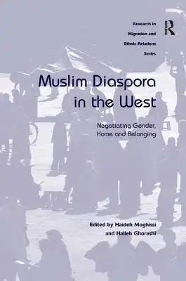 Muslim Diaspora in the West: Negotiating Gender, Home and Belonging
