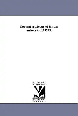 General catalogue of Boston university. 187273.
