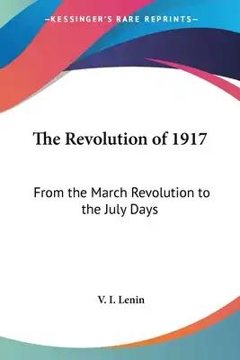 The Revolution of 1917: From the March Revolution to the July Days