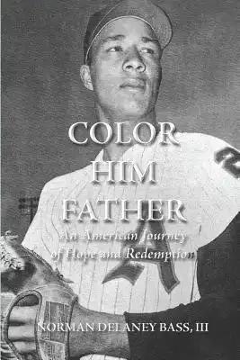 Color Him Father: : An American Journey of Hope and Redemption