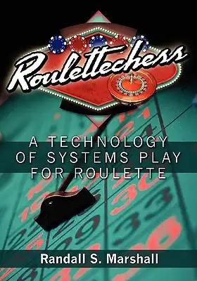 Roulettechess: A Technology Of Systems Play For Roulette