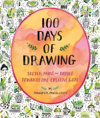 100 Days of Drawing Guided Sketchbook: Sketch, Paint, and Doodle Towards One Creative Goal