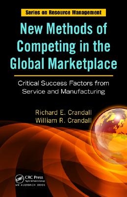 New Methods of Competing in the Global Marketplace: Critical Success Factors from Service and Manufacturing
