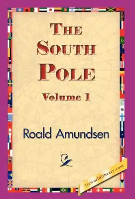 The South Pole, Volume 1