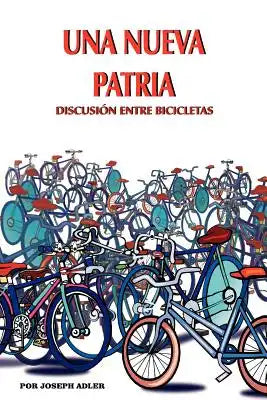 Una Nueva Patria: Discusion Entre Bicicletas