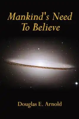 Mankind's Need To Believe