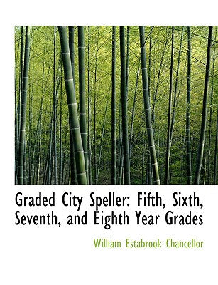 Graded City Speller: Fifth, Sixth, Seventh, and Eighth Year Grades