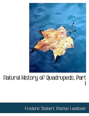 Natural History of Quadrupeds, Part I