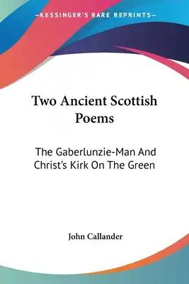 Two Ancient Scottish Poems: The Gaberlunzie-Man And Christ's Kirk On The Green