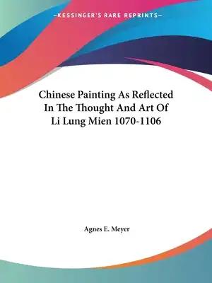 Chinese Painting As Reflected In The Thought And Art Of Li Lung Mien 1070-1106