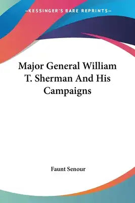 Major General William T. Sherman And His Campaigns