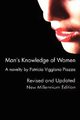 Man's Knowledge of Women: A novelty by Patricia Viggiano Piazza