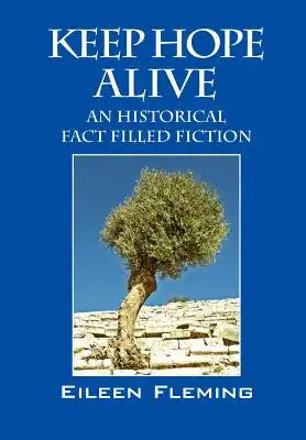 Keep Hope Alive: An Historical Fact Filled Fiction