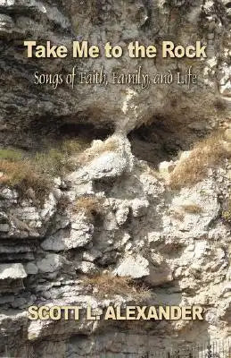 Take Me to the Rock: Songs of Faith, Family, and Life
