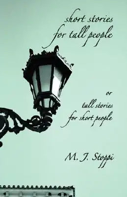 Short Stories for Tall People: Or Tall Stories for Short People