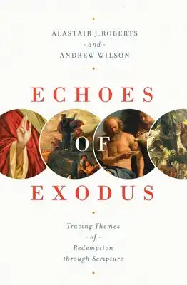 Echoes of Exodus: Tracing Themes of Redemption Through Scripture