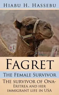 Fagret: The Female Survivor: The survivor of Ona- Eritrea and her immigrant life in USA