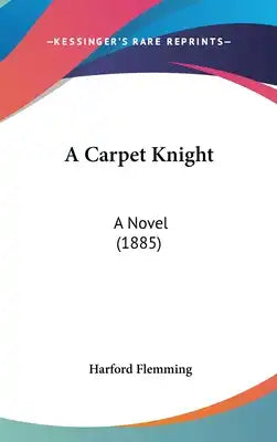 A Carpet Knight: A Novel (1885)
