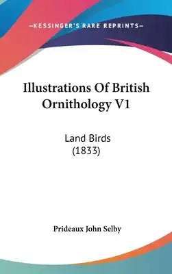 Illustrations Of British Ornithology V1: Land Birds (1833)