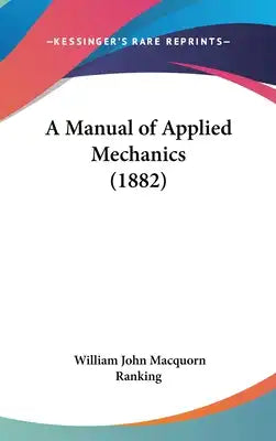 A Manual of Applied Mechanics (1882)