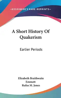 A Short History Of Quakerism: Earlier Periods