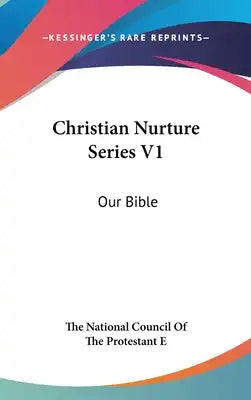 Christian Nurture Series V1: Our Bible