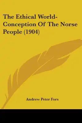 The Ethical World-Conception Of The Norse People (1904)