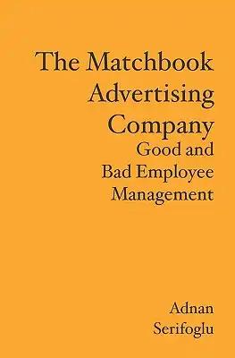 The Matchbook Advertising Company: Good and Bad Employee Management