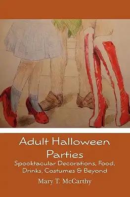 Adult Halloween Parties: Spooktacular Decorations, Food, Drinks, Costumes & Beyond