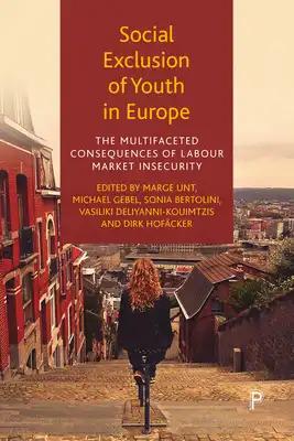 Social Exclusion of Youth in Europe: The Multifaceted Consequences of Labour Market Insecurity