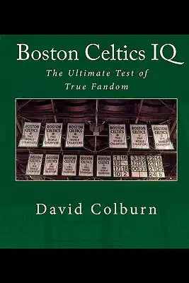 Boston Celtics IQ: The Ultimate Test of True Fandom