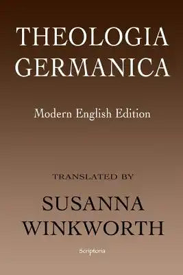 Theologia Germanica: Modern English Edition