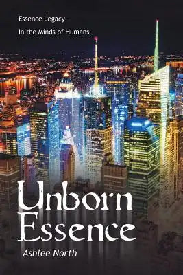 Unborn Essence: Essence Legacy-In the Minds of Humans