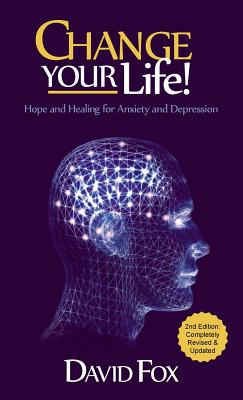 Change your Life!: Hope & Healing for Anxiety and Depression