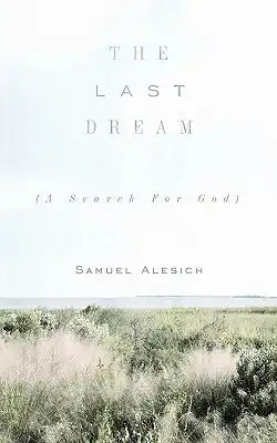 The Last Dream: (A Search for God)