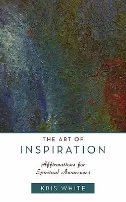 The Art of Inspiration: Affirmations for Spiritual Awareness
