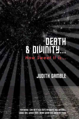 Death & Divinity...: How Sweet It Is...