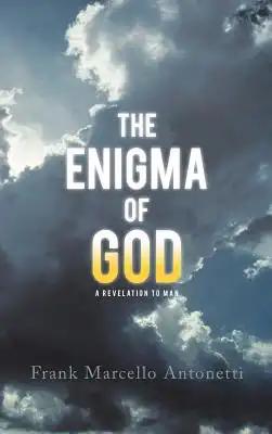 The Enigma of God: A Revelation to Man