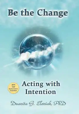 Be the Change: Acting with Intention