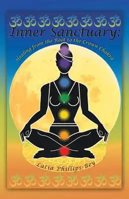 Inner Sanctuary: Healing from the Root to the Crown Chakra