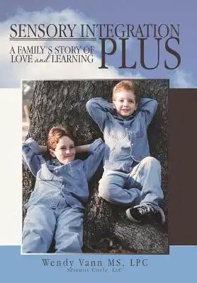 Sensory Integration Plus: A Family's Story of Love and Learning.